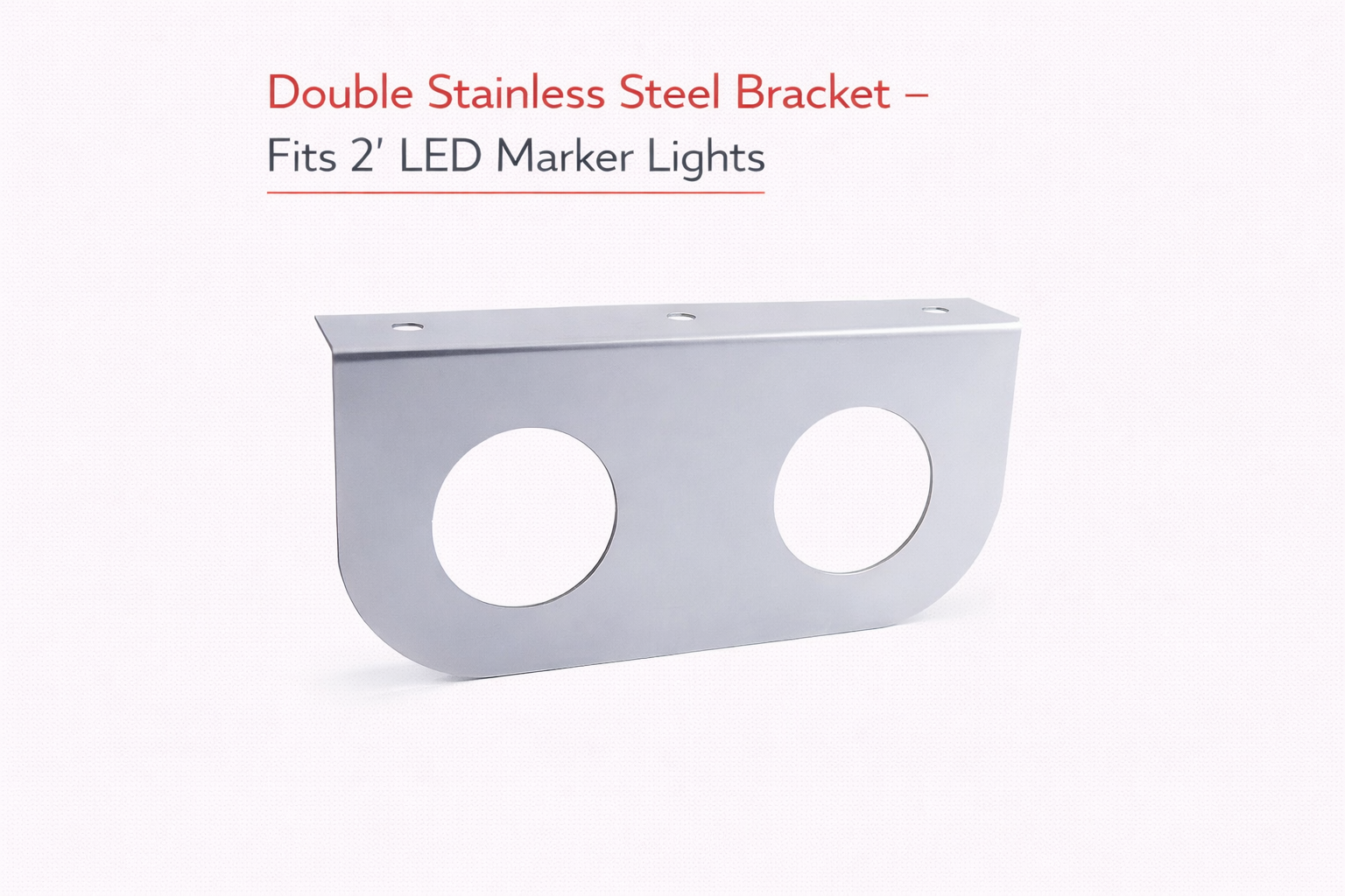 Double Stainless Steel Bracket / Fits 2" LED Marker Clearance Lights
